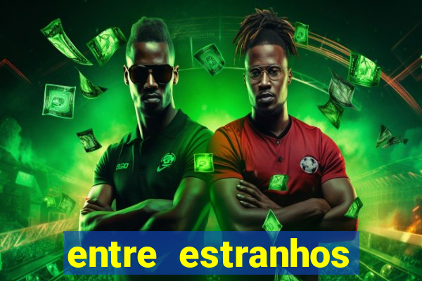 entre estranhos final explicado